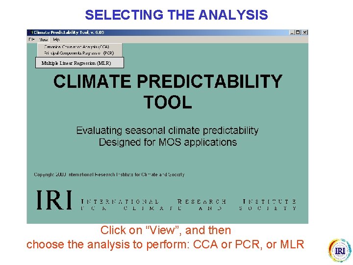 SELECTING THE ANALYSIS Multiple Linear Regression (MLR) Click on “View”, and then choose the