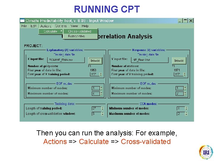 RUNNING CPT Then you can run the analysis: For example, Actions => Calculate =>