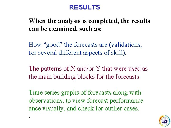 RESULTS When the analysis is completed, the results can be examined, such as: How