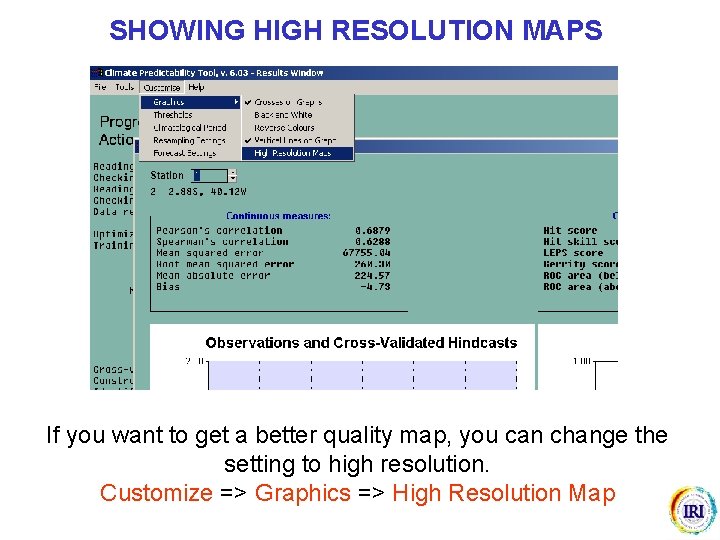 SHOWING HIGH RESOLUTION MAPS If you want to get a better quality map, you