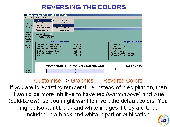 REVERSING THE COLORS Customise => Graphics => Reverse Colors If you are forecasting temperature