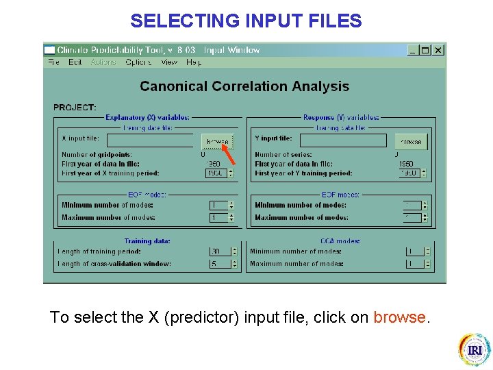 SELECTING INPUT FILES To select the X (predictor) input file, click on browse. 