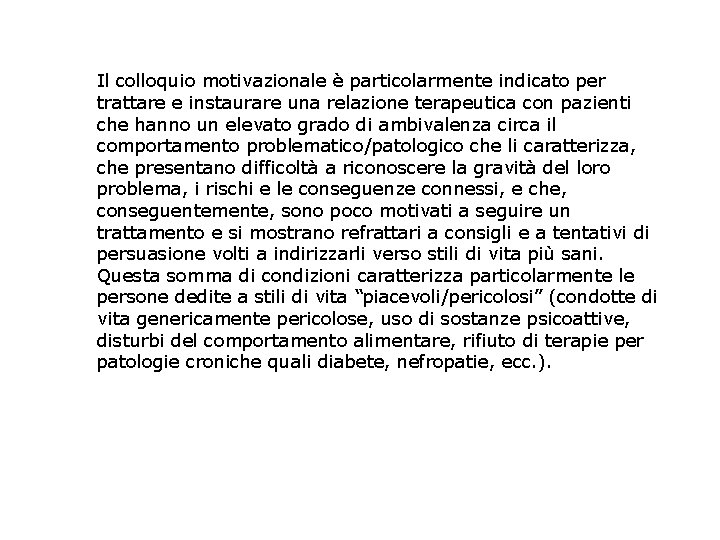 Il colloquio motivazionale è particolarmente indicato per trattare e instaurare una relazione terapeutica con