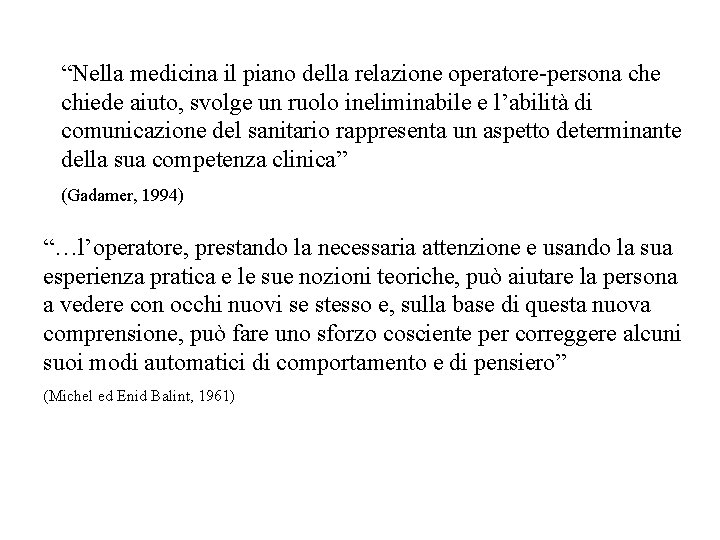 “Nella medicina il piano della relazione operatore-persona che chiede aiuto, svolge un ruolo ineliminabile