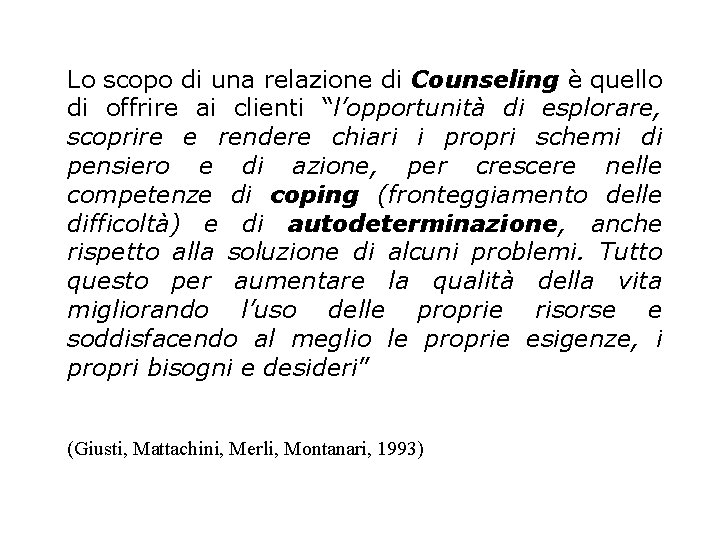 Lo scopo di una relazione di Counseling è quello di offrire ai clienti “l’opportunità