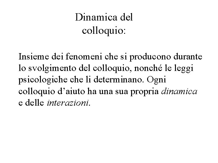 Dinamica del colloquio: Insieme dei fenomeni che si producono durante lo svolgimento del colloquio,