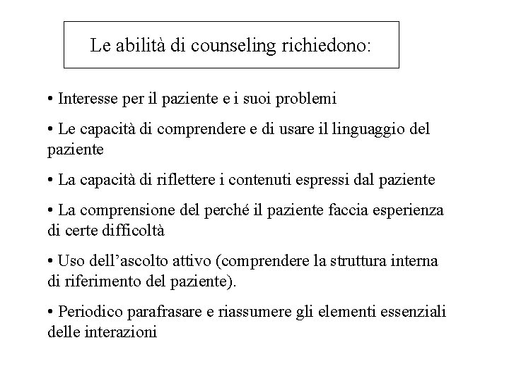 Le abilità di counseling richiedono: • Interesse per il paziente e i suoi problemi