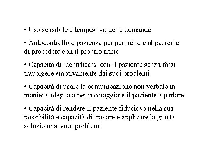  • Uso sensibile e tempestivo delle domande • Autocontrollo e pazienza permettere al