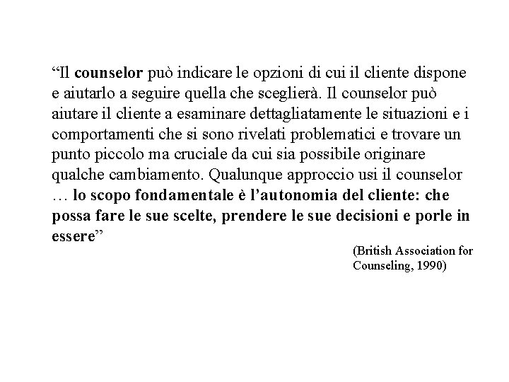 “Il counselor può indicare le opzioni di cui il cliente dispone e aiutarlo a