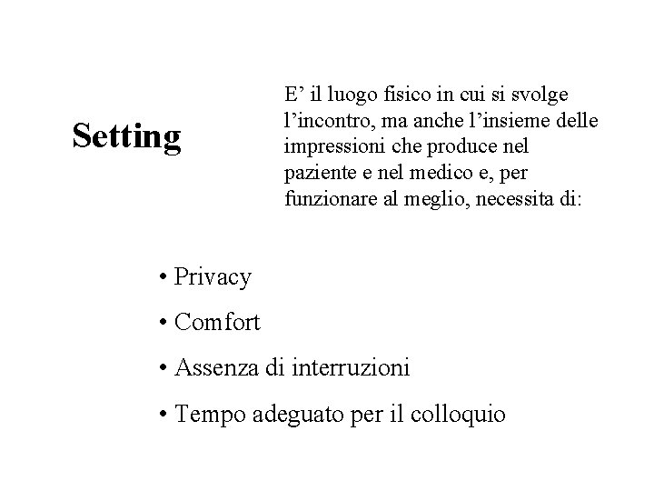 Setting E’ il luogo fisico in cui si svolge l’incontro, ma anche l’insieme delle