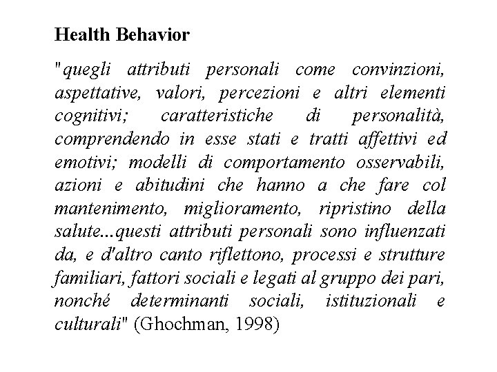 Health Behavior "quegli attributi personali come convinzioni, aspettative, valori, percezioni e altri elementi cognitivi;