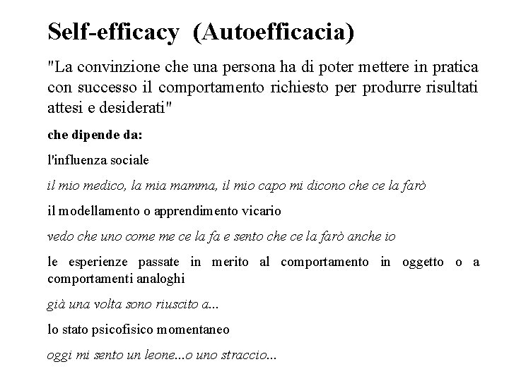Self-efficacy (Autoefficacia) "La convinzione che una persona ha di poter mettere in pratica con