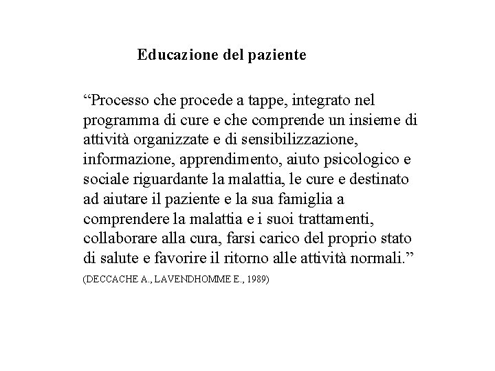 Educazione del paziente “Processo che procede a tappe, integrato nel programma di cure e