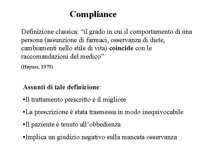 Compliance Definizione classica: “il grado in cui il comportamento di una persona (assunzione di