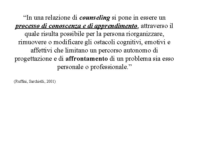 “In una relazione di counseling si pone in essere un processo di conoscenza e