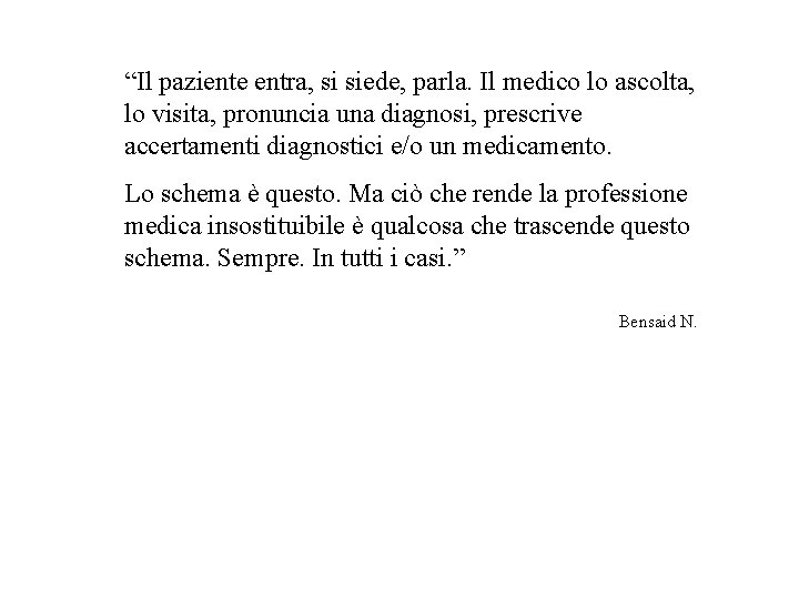 “Il paziente entra, si siede, parla. Il medico lo ascolta, lo visita, pronuncia una