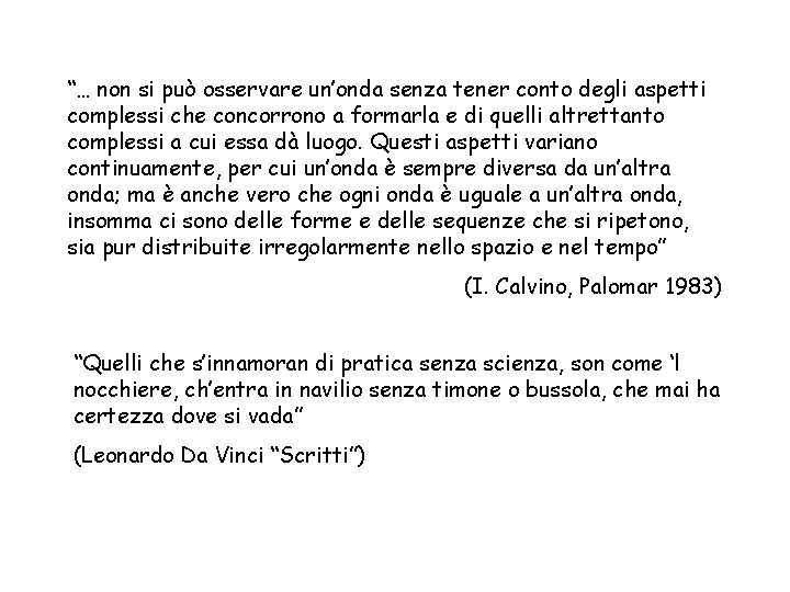 “… non si può osservare un’onda senza tener conto degli aspetti complessi che concorrono