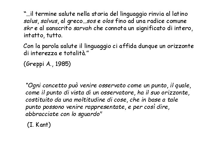 “…il termine salute nella storia del linguaggio rinvia al latino salus, salvus, al greco…sos