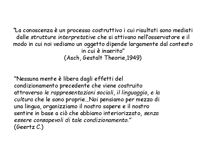 “La conoscenza è un processo costruttivo i cui risultati sono mediati dalle strutture interpretative