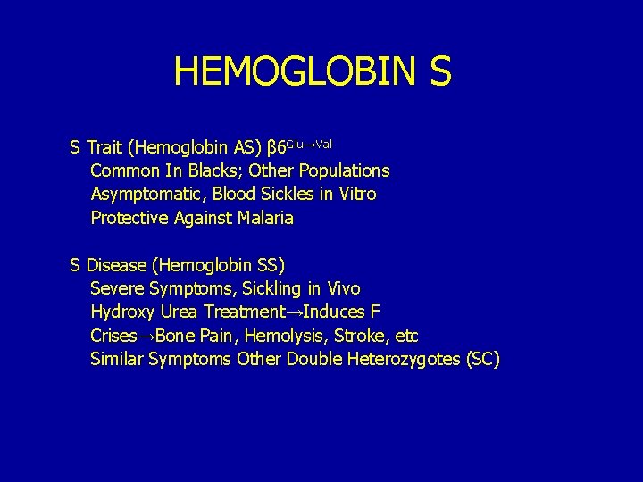 HEMOGLOBIN S S Trait (Hemoglobin AS) β 6 Glu→Val Common In Blacks; Other Populations