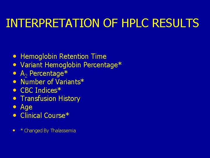 INTERPRETATION OF HPLC RESULTS • • Hemoglobin Retention Time Variant Hemoglobin Percentage* A 2