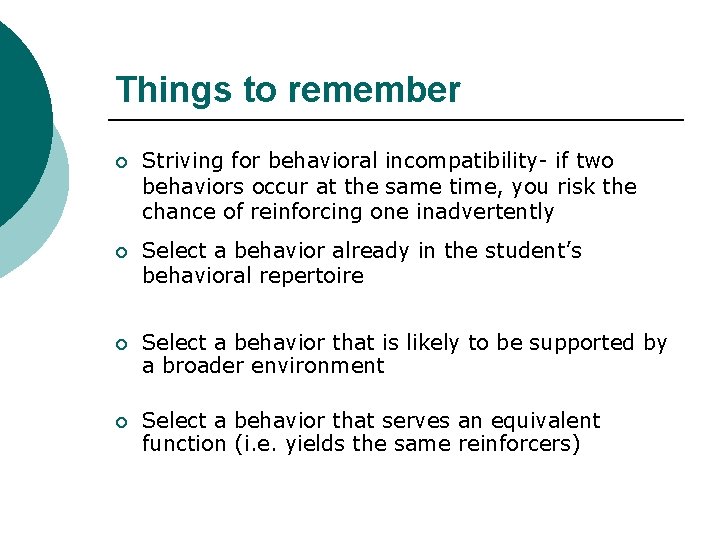 Things to remember ¡ Striving for behavioral incompatibility- if two behaviors occur at the
