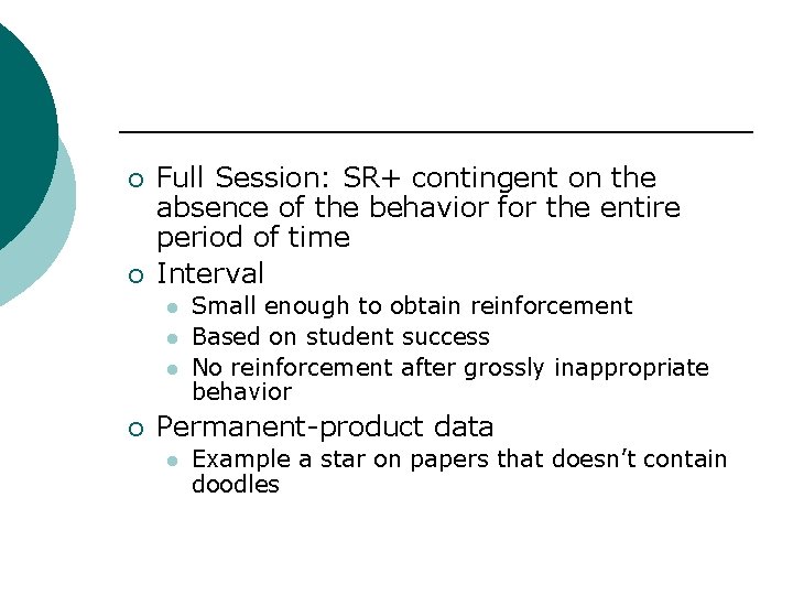 ¡ ¡ Full Session: SR+ contingent on the absence of the behavior for the