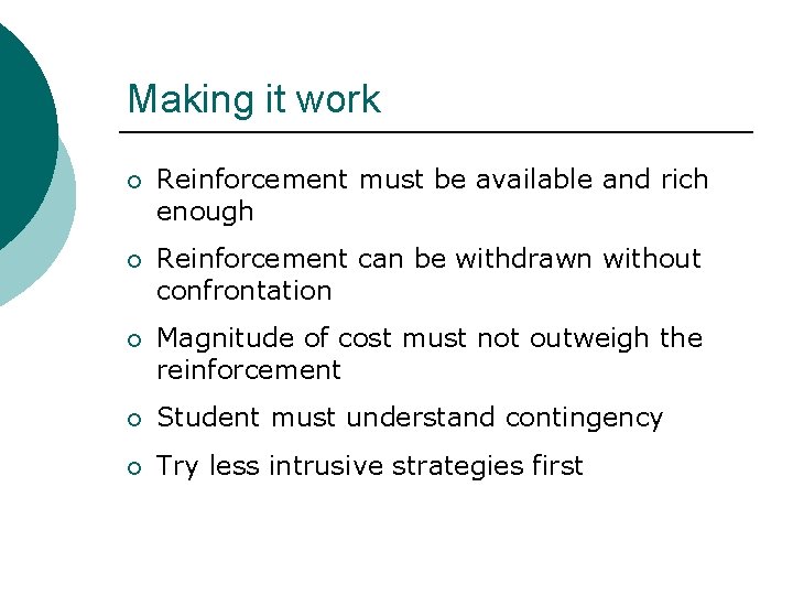 Making it work ¡ Reinforcement must be available and rich enough ¡ Reinforcement can