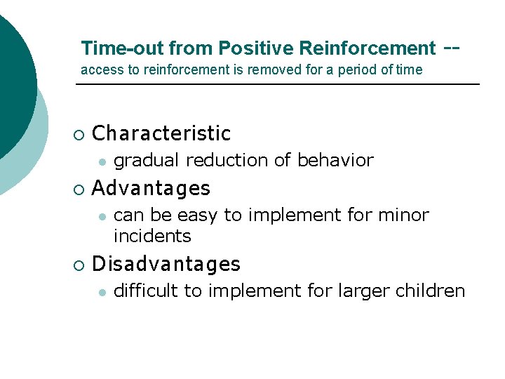 Time-out from Positive Reinforcement -- access to reinforcement is removed for a period of