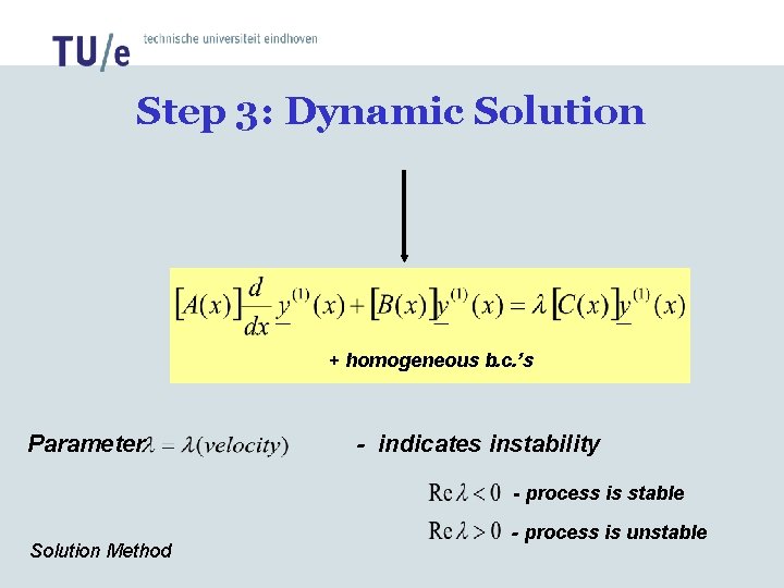 Step 3: Dynamic Solution + homogeneous b. c. ’s Parameter - indicates instability - Step 3: Dynamic Solution + homogeneous b. c. ’s Parameter - indicates instability -