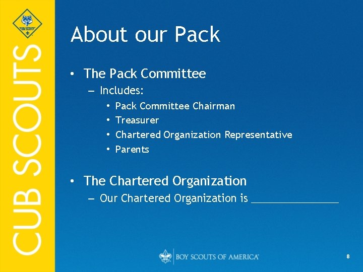 About our Pack • The Pack Committee – Includes: • • Pack Committee Chairman