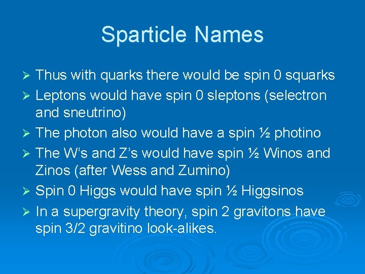 Sparticle Names Thus with quarks there would be spin 0 squarks Ø Leptons would