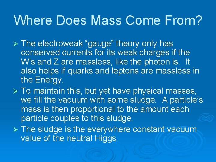 Where Does Mass Come From? The electroweak “gauge” theory only has conserved currents for