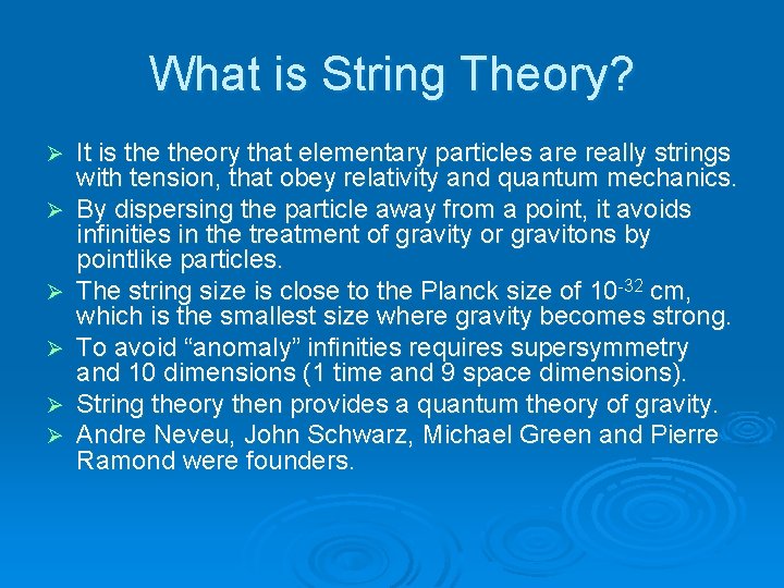 What is String Theory? Ø Ø Ø It is theory that elementary particles are