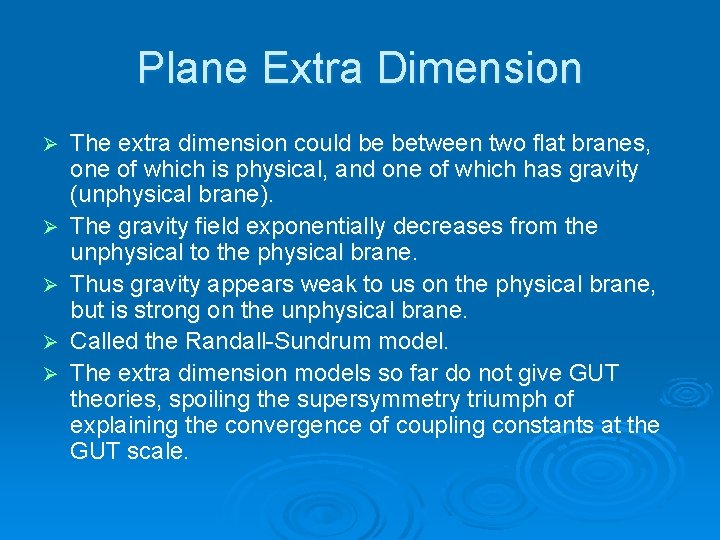 Plane Extra Dimension Ø Ø Ø The extra dimension could be between two flat