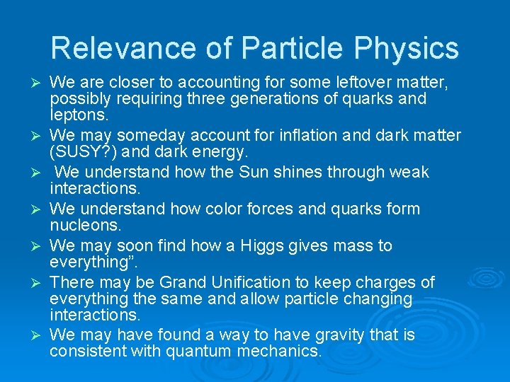 Relevance of Particle Physics Ø Ø Ø Ø We are closer to accounting for