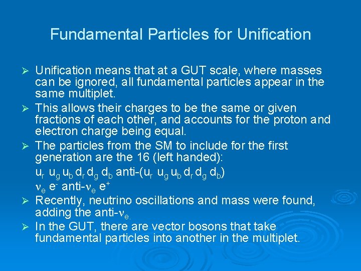 Fundamental Particles for Unification Ø Ø Ø Unification means that at a GUT scale,