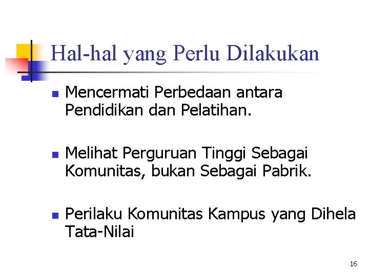 Hal-hal yang Perlu Dilakukan n Mencermati Perbedaan antara Pendidikan dan Pelatihan. Melihat Perguruan Tinggi