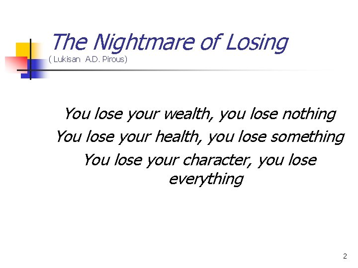 The Nightmare of Losing ( Lukisan A. D. Pirous) You lose your wealth, you