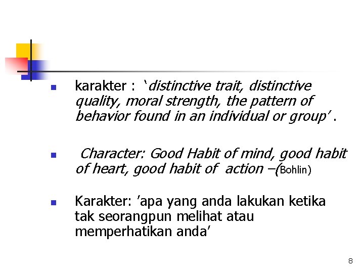 n n n karakter : ‘distinctive trait, distinctive quality, moral strength, the pattern of