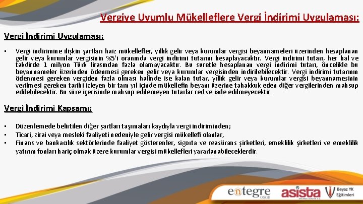 Vergiye Uyumlu Mükelleflere Vergi İndirimi Uygulaması: Vergi İndirimi Uygulaması; • Vergi indirimine ilişkin şartları