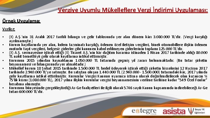 Vergiye Uyumlu Mükelleflere Vergi İndirimi Uygulaması: Örnek Uygulama: Veriler: • • • (X) A.