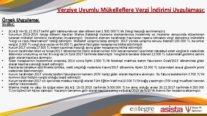 Vergiye Uyumlu Mükelleflere Vergi İndirimi Uygulaması: Örnek Uygulama: Veriler: • • • (X) A.