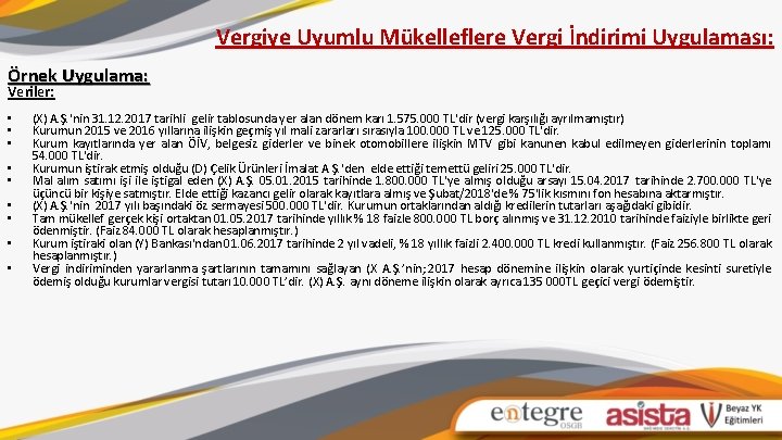 Vergiye Uyumlu Mükelleflere Vergi İndirimi Uygulaması: Örnek Uygulama: Veriler: • • • (X) A.