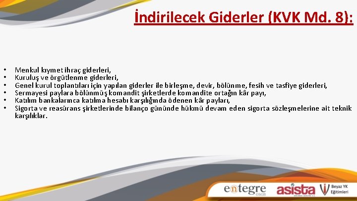 İndirilecek Giderler (KVK Md. 8): • • • Menkul kıymet ihraç giderleri, Kuruluş ve