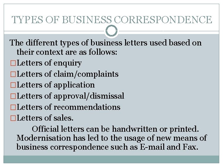 TYPES OF BUSINESS CORRESPONDENCE The different types of business letters used based on their