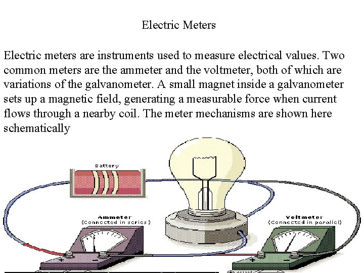 Electric Meters Electric meters are instruments used to measure electrical values. Two common meters