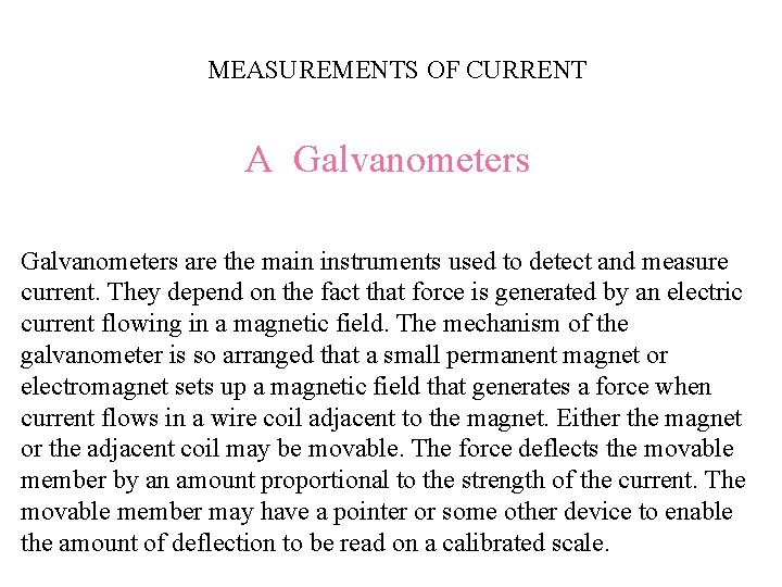 MEASUREMENTS OF CURRENT A Galvanometers are the main instruments used to detect and measure