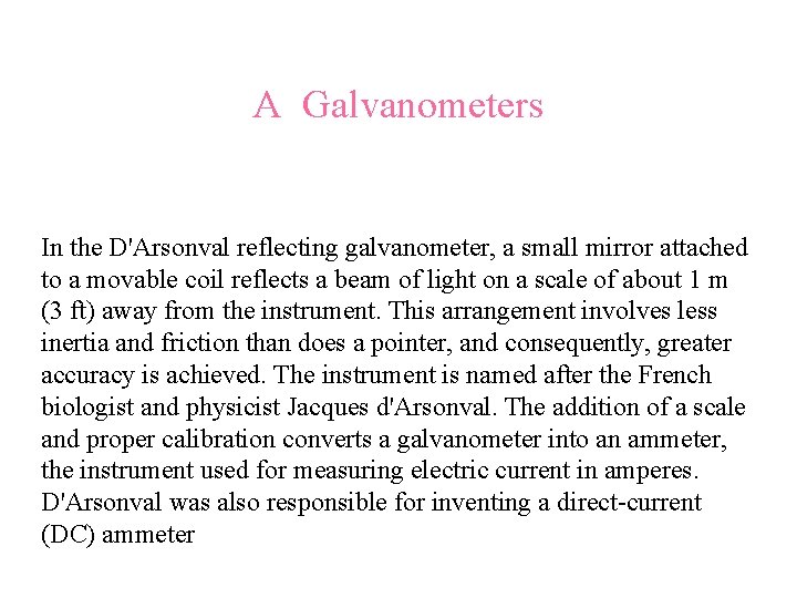 A Galvanometers In the D'Arsonval reflecting galvanometer, a small mirror attached to a movable
