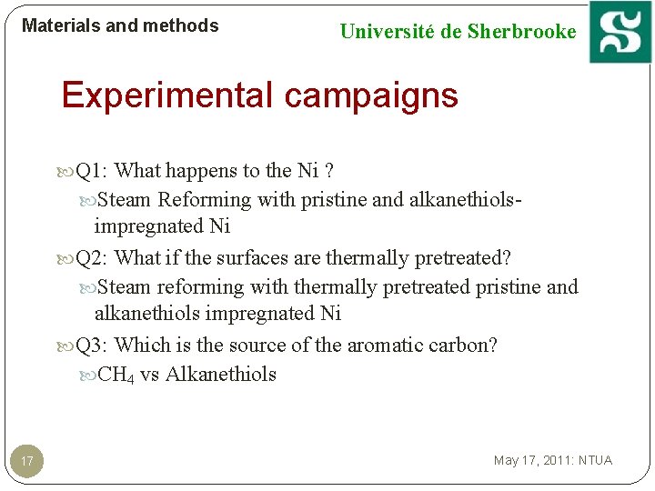 Materials and methods Université de Sherbrooke Experimental campaigns Q 1: What happens to the